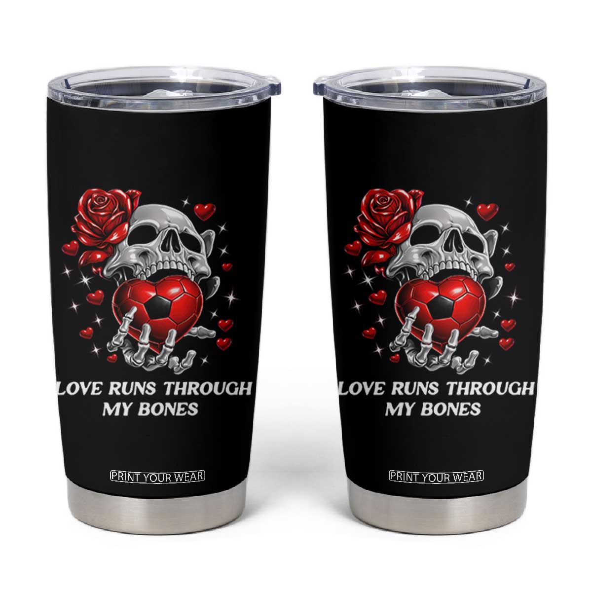 Love Runs Through My Bones Tumbler Cup Funny Skeleton Soccer Gift TS12 Black Print Your Wear