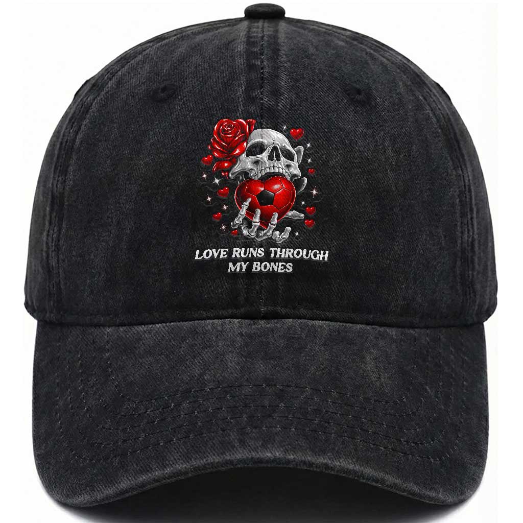 Love Runs Through My Bones Washed Cotton Baseball Cap Funny Skeleton Soccer Gift TS12 Print Your Wear
