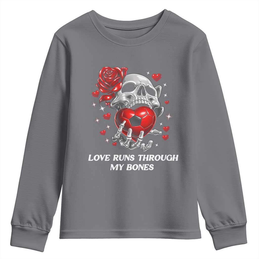 Love Runs Through My Bones Youth Sweatshirt Funny Skeleton Soccer Gift TS12 Charcoal Print Your Wear