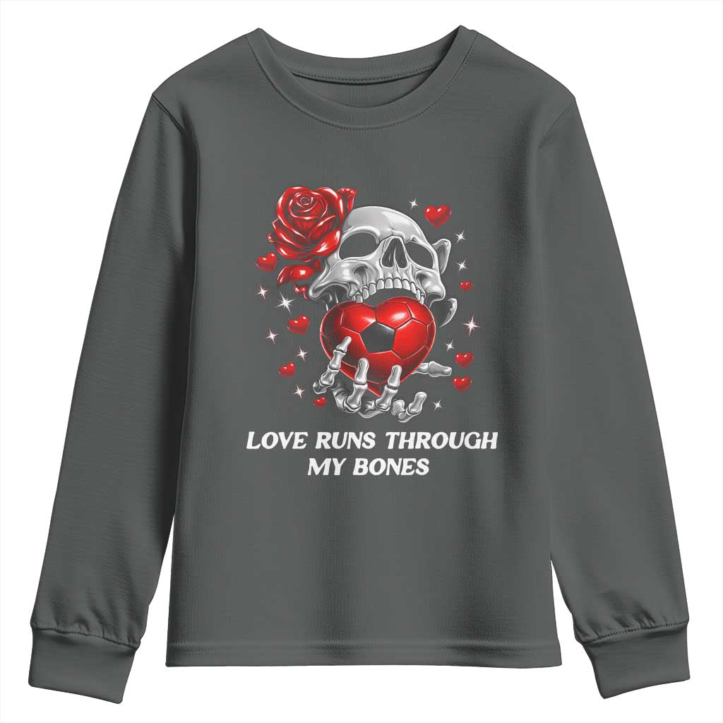 Love Runs Through My Bones Youth Sweatshirt Funny Skeleton Soccer Gift TS12 Dark Heather Print Your Wear