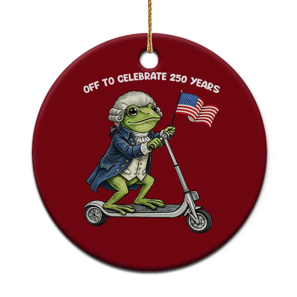 Funny Patriotic Frog Ceramic Ornament Off To Celebrate 250 Years Of Freedom TS12 1pc Red Print Your Wear