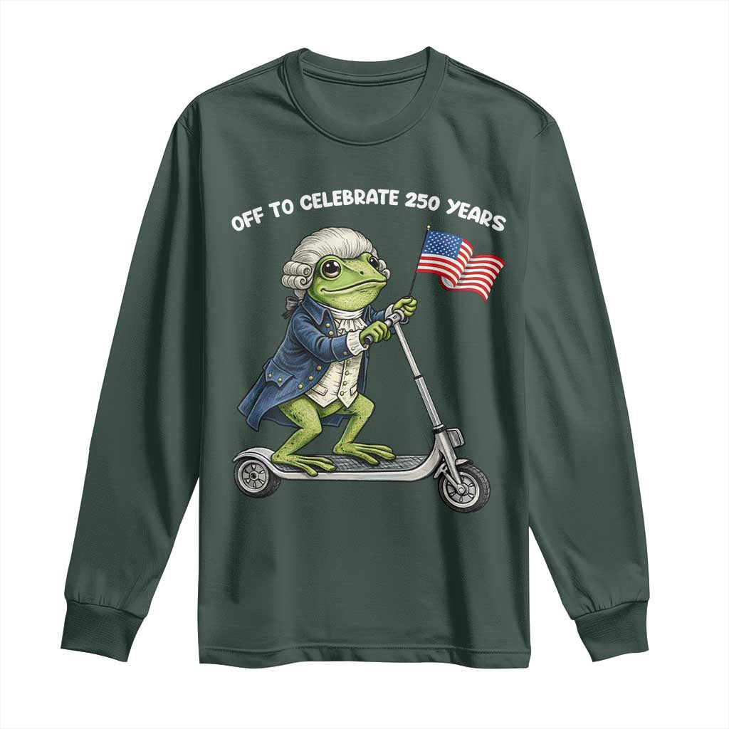 Funny Patriotic Frog Long Sleeve Shirt Off To Celebrate 250 Years Of Freedom TS12 Dark Forest Green Print Your Wear