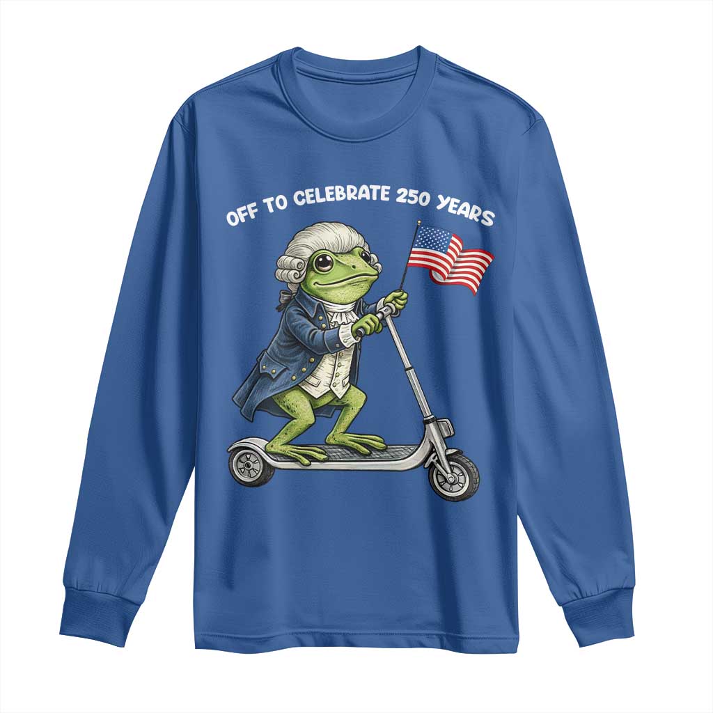 Funny Patriotic Frog Long Sleeve Shirt Off To Celebrate 250 Years Of Freedom TS12 Royal Blue Print Your Wear