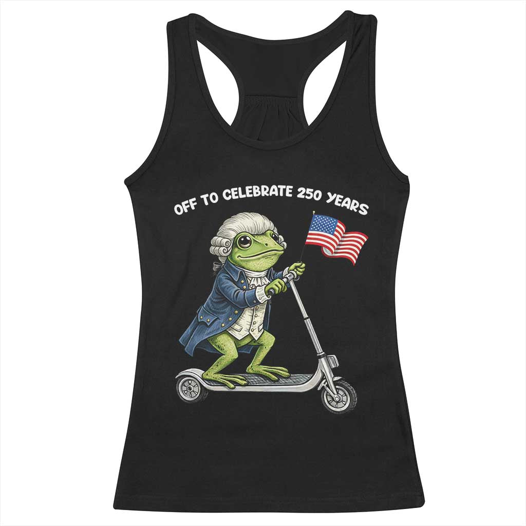 Funny Patriotic Frog Racerback Tank Top Off To Celebrate 250 Years Of Freedom TS12 Black Print Your Wear