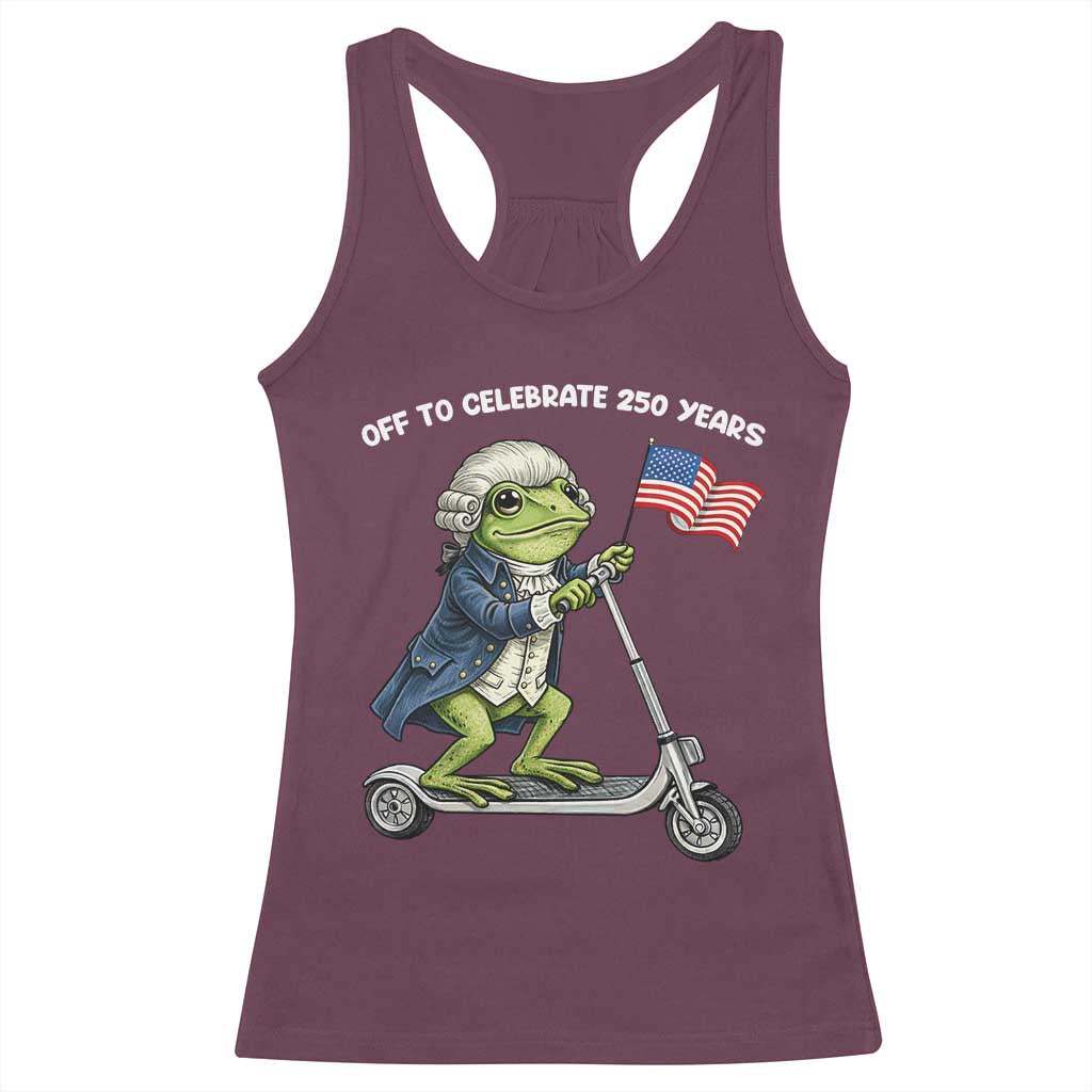 Funny Patriotic Frog Racerback Tank Top Off To Celebrate 250 Years Of Freedom TS12 Maroon Print Your Wear