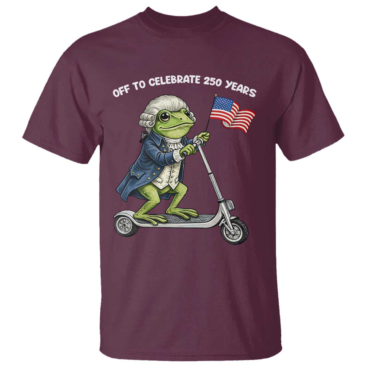 Funny Patriotic Frog T Shirt Off To Celebrate 250 Years Of Freedom TS12 Maroon Print Your Wear