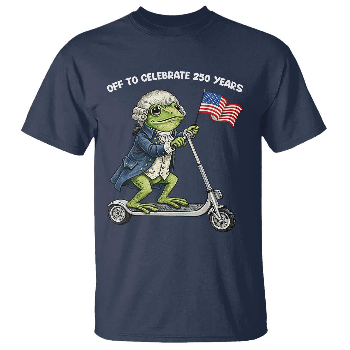 Funny Patriotic Frog T Shirt Off To Celebrate 250 Years Of Freedom TS12 Navy Print Your Wear