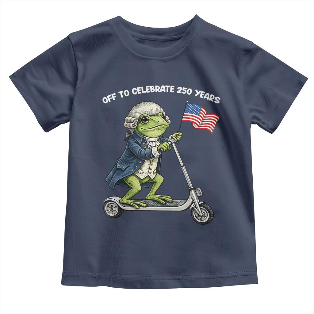 Funny Patriotic Frog Toddler T Shirt Off To Celebrate 250 Years Of Freedom TS12 Navy Print Your Wear
