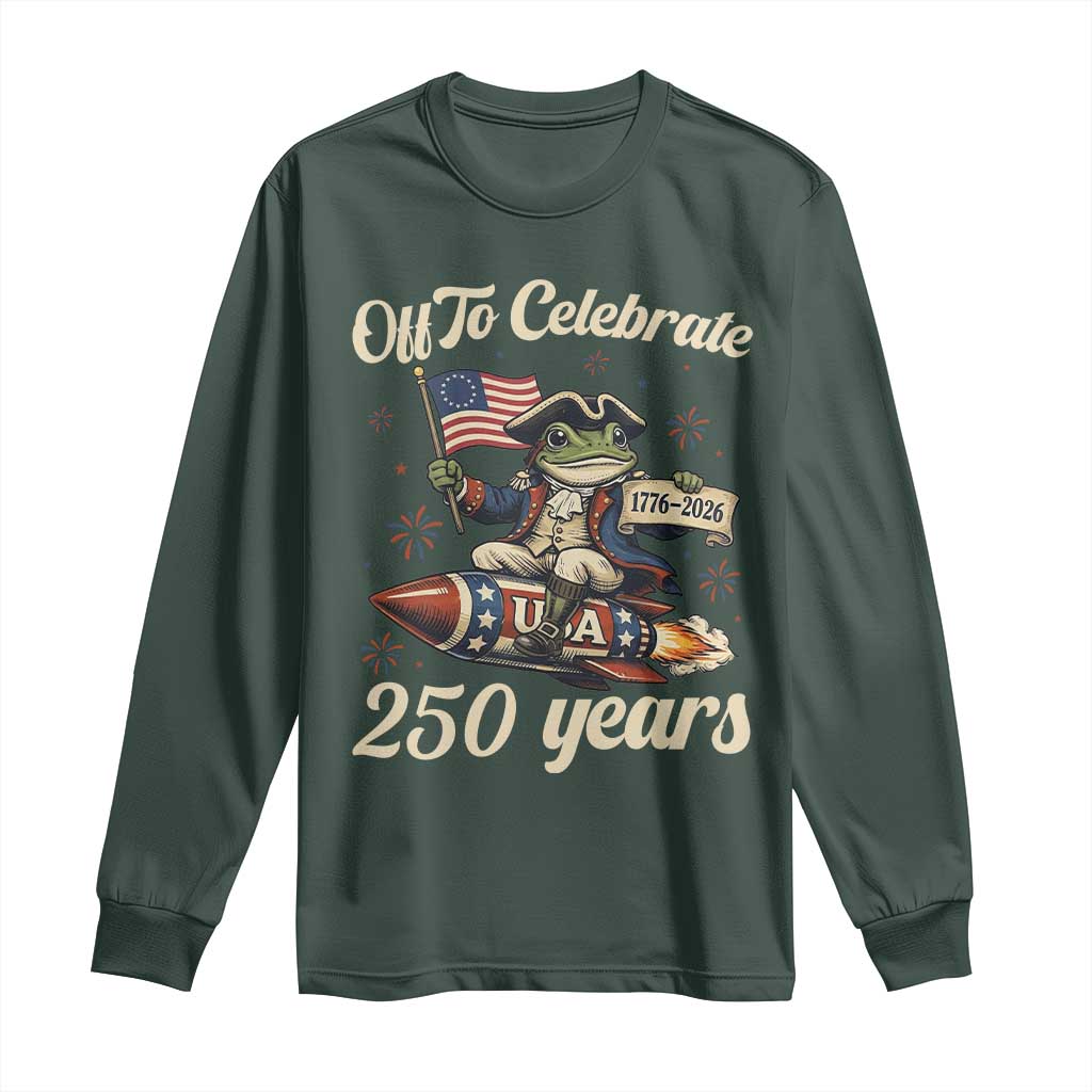 Funny Frog Off To Celebrate 250 Years Of Freedom Long Sleeve Shirt Patriotic Gift TS12 Dark Forest Green Print Your Wear