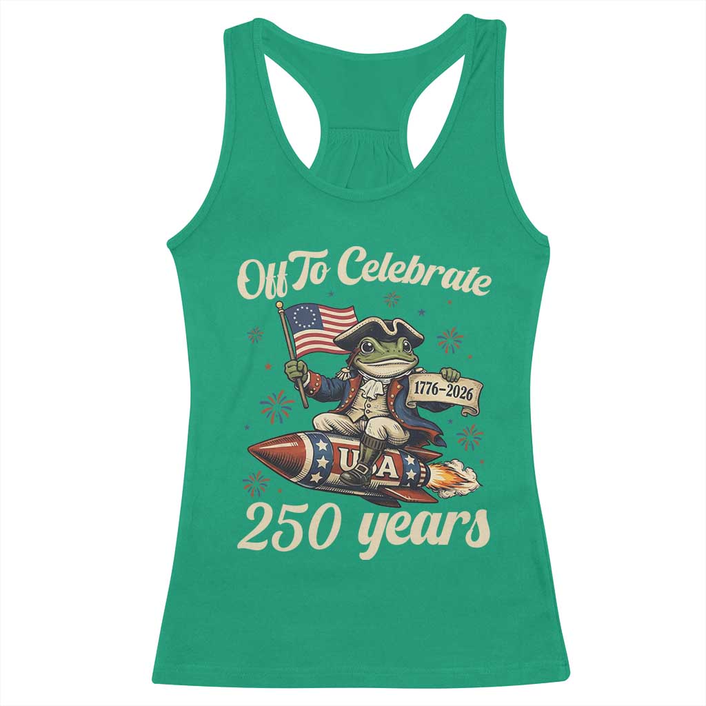 Funny Frog Off To Celebrate 250 Years Of Freedom Racerback Tank Top Patriotic Gift TS12 Irish Green Print Your Wear