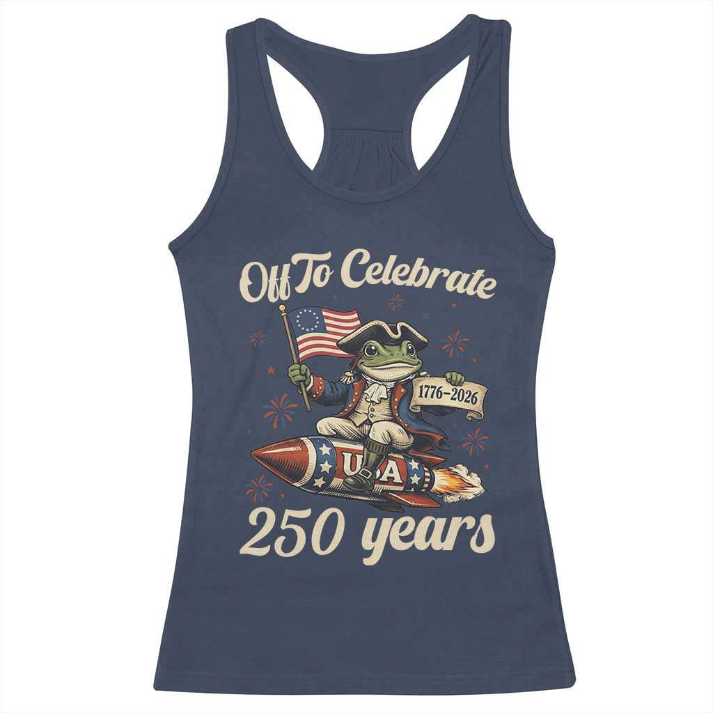 Funny Frog Off To Celebrate 250 Years Of Freedom Racerback Tank Top Patriotic Gift TS12 Navy Print Your Wear