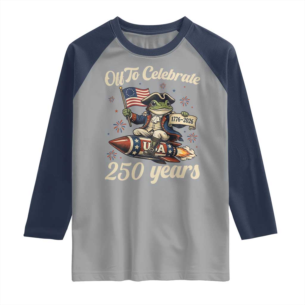 Funny Frog Off To Celebrate 250 Years Of Freedom Raglan Shirt Patriotic Gift TS12 Sport Gray Navy Print Your Wear