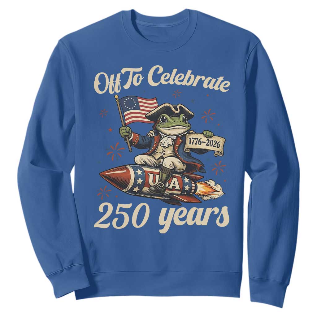 Funny Frog Off To Celebrate 250 Years Of Freedom Sweatshirt Patriotic Gift TS12 Royal Blue Print Your Wear