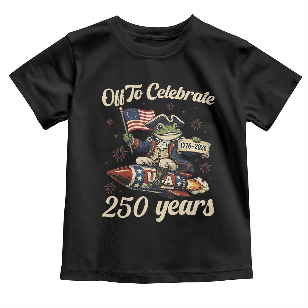 Funny Frog Off To Celebrate 250 Years Of Freedom Toddler T Shirt Patriotic Gift TS12 Black Print Your Wear