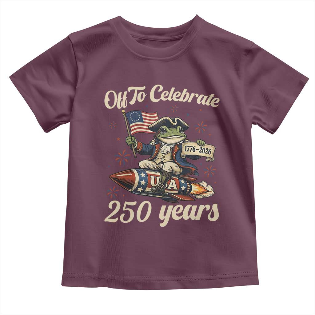 Funny Frog Off To Celebrate 250 Years Of Freedom Toddler T Shirt Patriotic Gift TS12 Maroon Print Your Wear