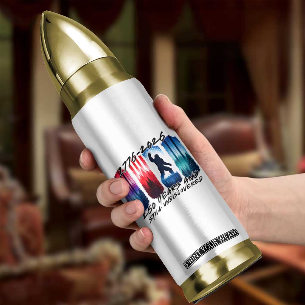Funny Patriotic Bigfoot Bullet Tumbler 250 Years And Still Undiscovered TS12 Print Your Wear