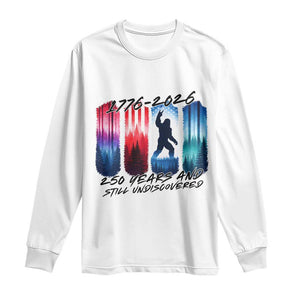 Funny Patriotic Bigfoot Long Sleeve Shirt 250 Years And Still Undiscovered TS12 White Print Your Wear