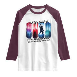 Funny Patriotic Bigfoot Raglan Shirt 250 Years And Still Undiscovered TS12 White Maroon Print Your Wear