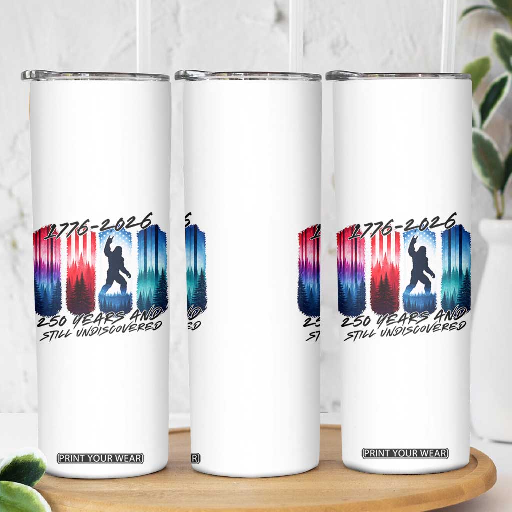 Funny Patriotic Bigfoot Skinny Tumbler 250 Years And Still Undiscovered TS12 Print Your Wear