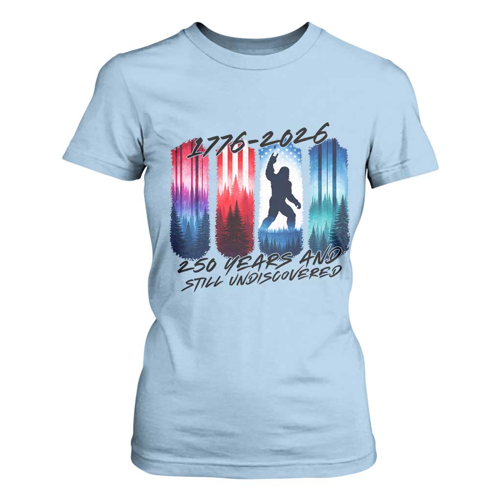 Funny Patriotic Bigfoot T Shirt For Women 250 Years And Still Undiscovered TS12 Light Blue Print Your Wear