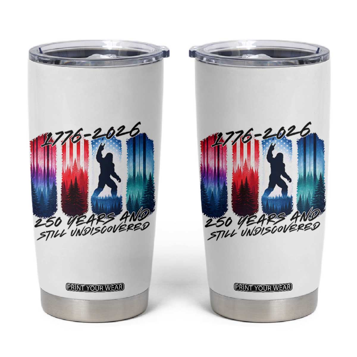 Funny Patriotic Bigfoot Tumbler Cup 250 Years And Still Undiscovered TS12 White Print Your Wear