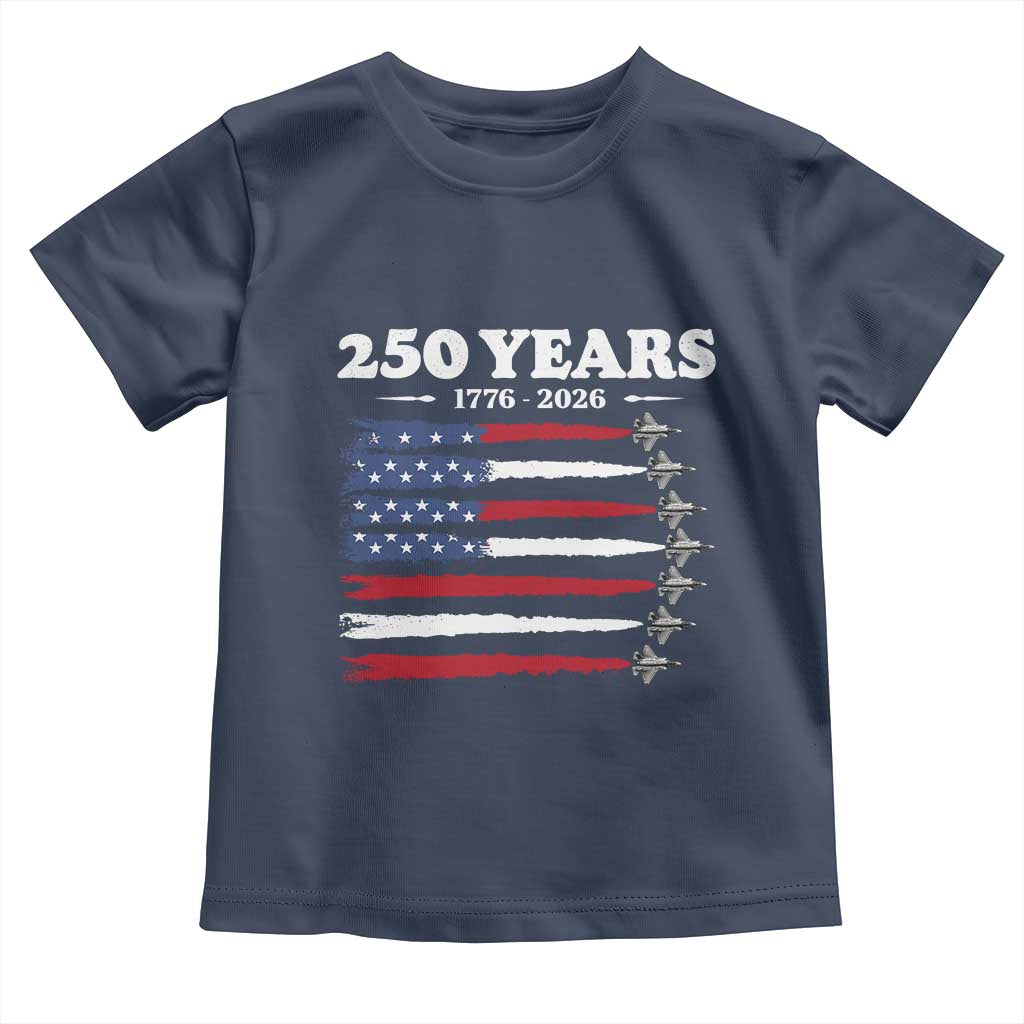 American Flag Fighter Jets Toddler T Shirt USA 250 Years Of Freedom TS12 Navy Print Your Wear