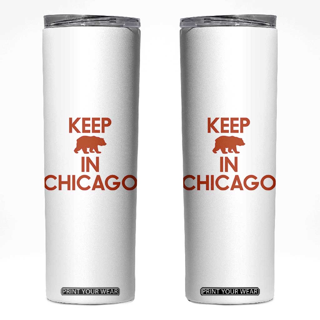 Keep Bear In Chicago CFB Skinny Tumbler Gift For Sports Fan TS12 White Print Your Wear