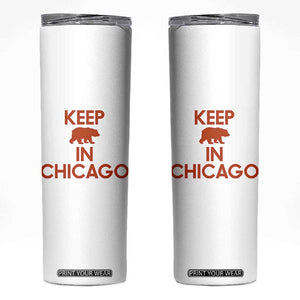 Keep Bear In Chicago CFB Skinny Tumbler Gift For Sports Fan TS12 White Print Your Wear