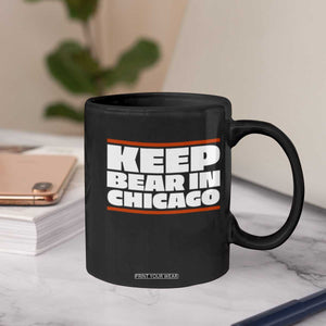 Keep Bear In Chicago CFB Coffee Mug Funny Football Fan Pride TS12 Print Your Wear
