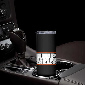 Keep Bear In Chicago CFB Skinny Tumbler Funny Football Fan Pride TS12 Print Your Wear