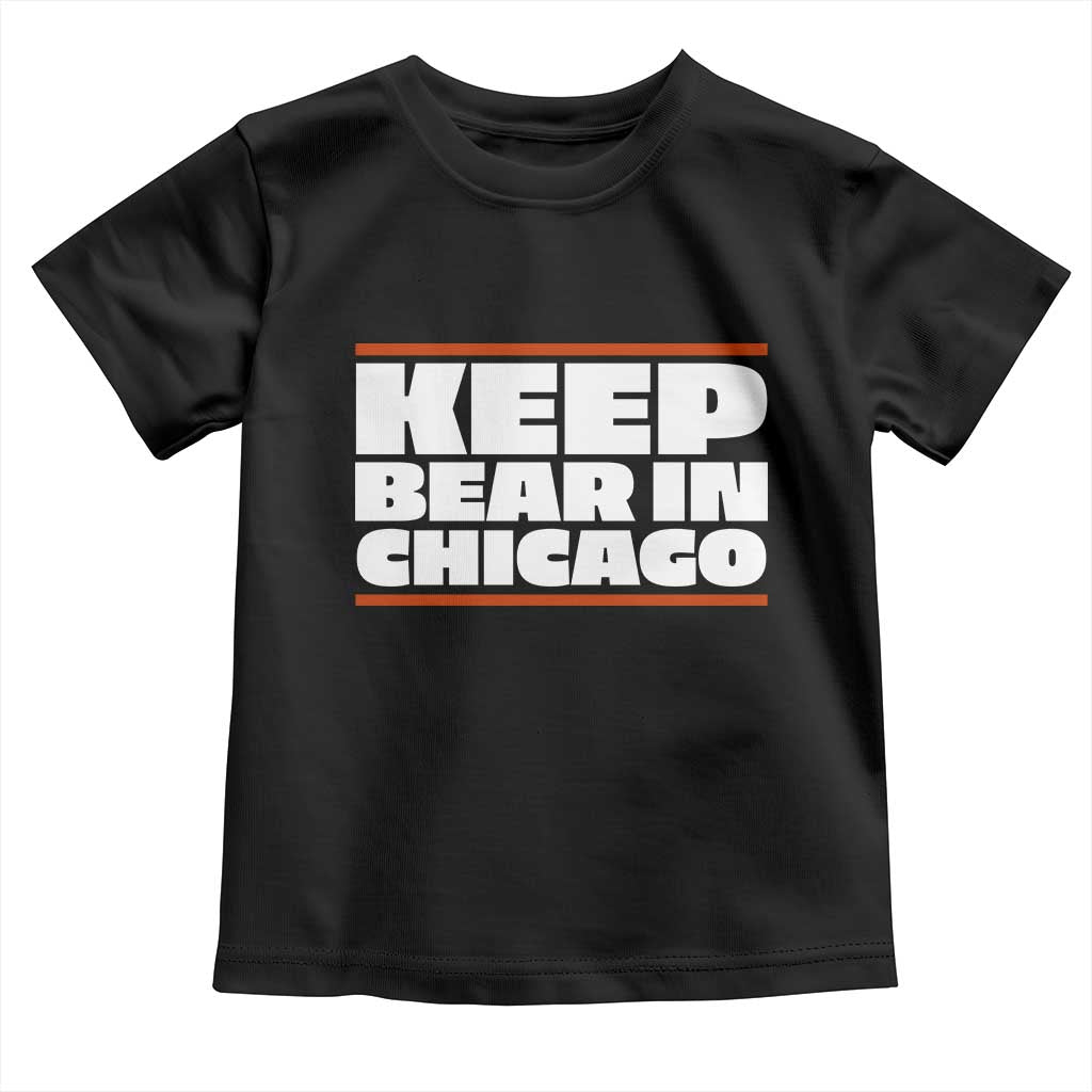 Keep Bear In Chicago CFB Toddler T Shirt Funny Football Fan Pride TS12 Black Print Your Wear