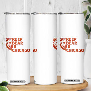 Keep Bear In Chicago CFB Skinny Tumbler Gift For Sports Lovers TS12 Print Your Wear