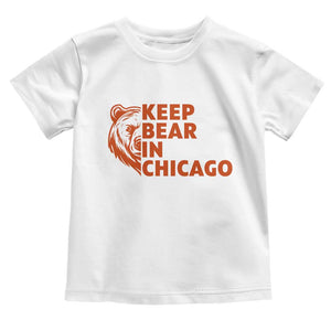 Keep Bear In Chicago CFB Toddler T Shirt Gift For Sports Lovers TS12 White Print Your Wear