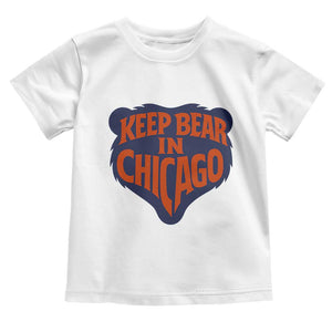 Keep Bear In Chicago CFB Toddler T Shirt Gift For Football Lovers TS12 White Print Your Wear