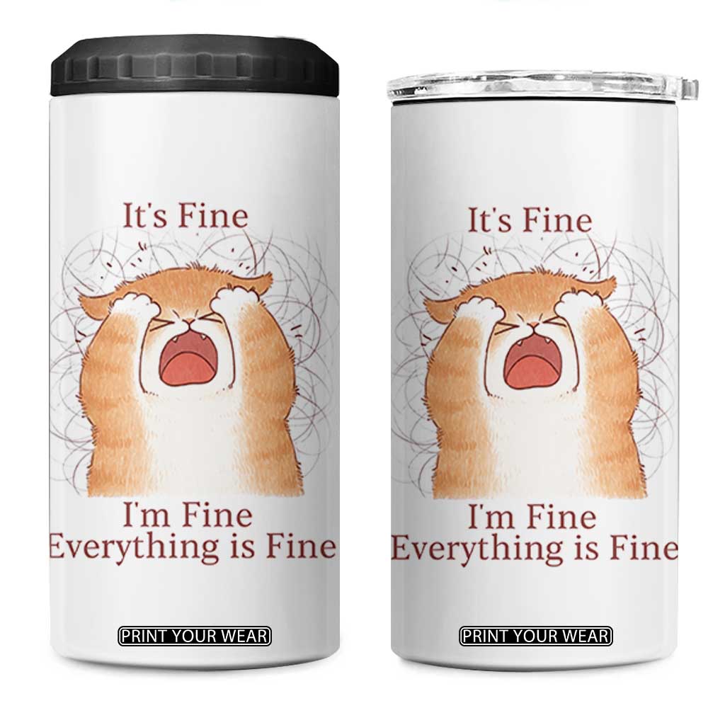 Its Fine I am Fine Everything is Fine Funny Cat Lover 4 in 1 Can Cooler Tumbler TS12 One Size: 16 oz White Print Your Wear