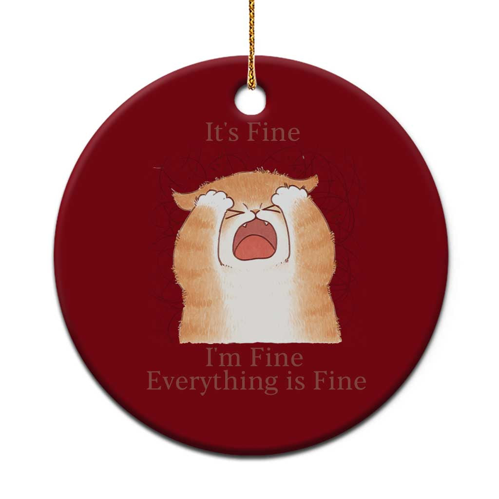 Its Fine I am Fine Everything is Fine Funny Cat Lover Ceramic Ornament TS12 1pc Red Print Your Wear