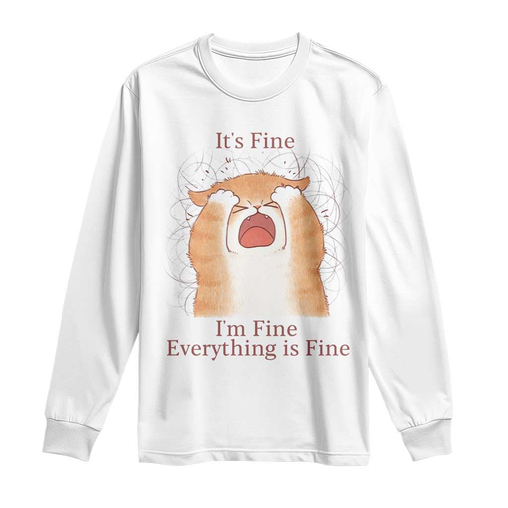 Its Fine I am Fine Everything is Fine Funny Cat Lover Long Sleeve Shirt TS12 White Print Your Wear