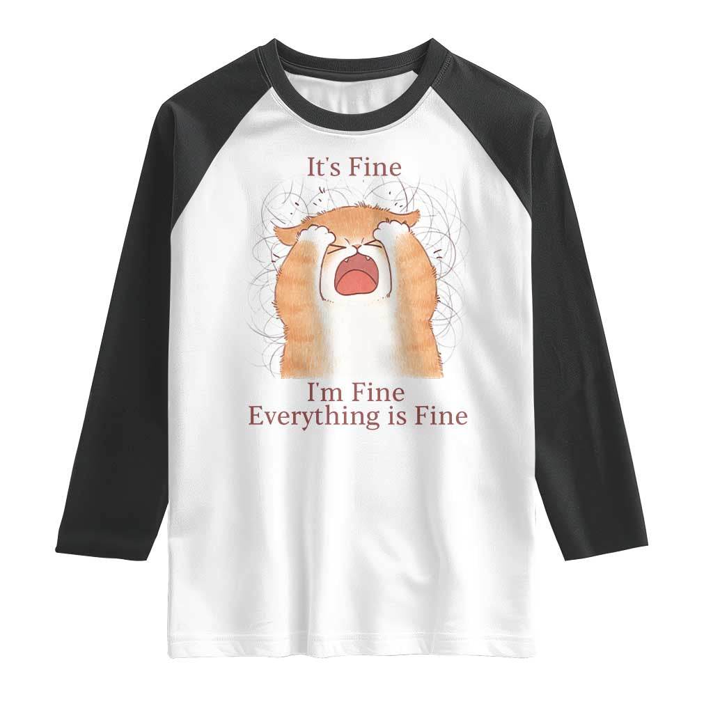 Its Fine I am Fine Everything is Fine Funny Cat Lover Raglan Shirt TS12 White Black Print Your Wear