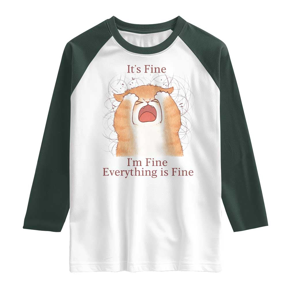 Its Fine I am Fine Everything is Fine Funny Cat Lover Raglan Shirt TS12 White Dark Forest Green Print Your Wear