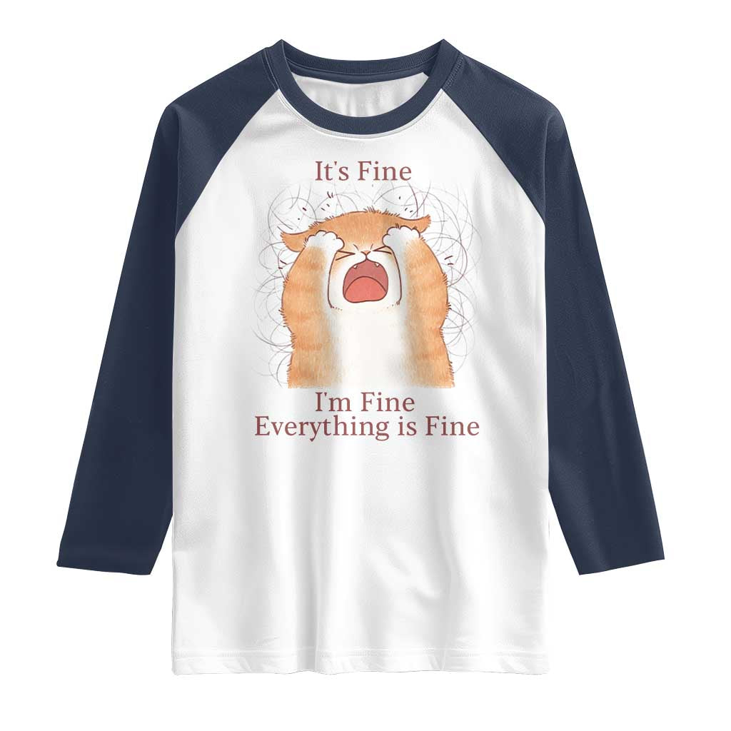 Its Fine I am Fine Everything is Fine Funny Cat Lover Raglan Shirt TS12 White Navy Print Your Wear