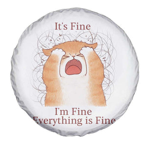 Its Fine I am Fine Everything is Fine Funny Cat Lover Spare Tire Cover TS12 Print Your Wear