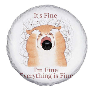 Its Fine I am Fine Everything is Fine Funny Cat Lover Spare Tire Cover TS12 Print Your Wear