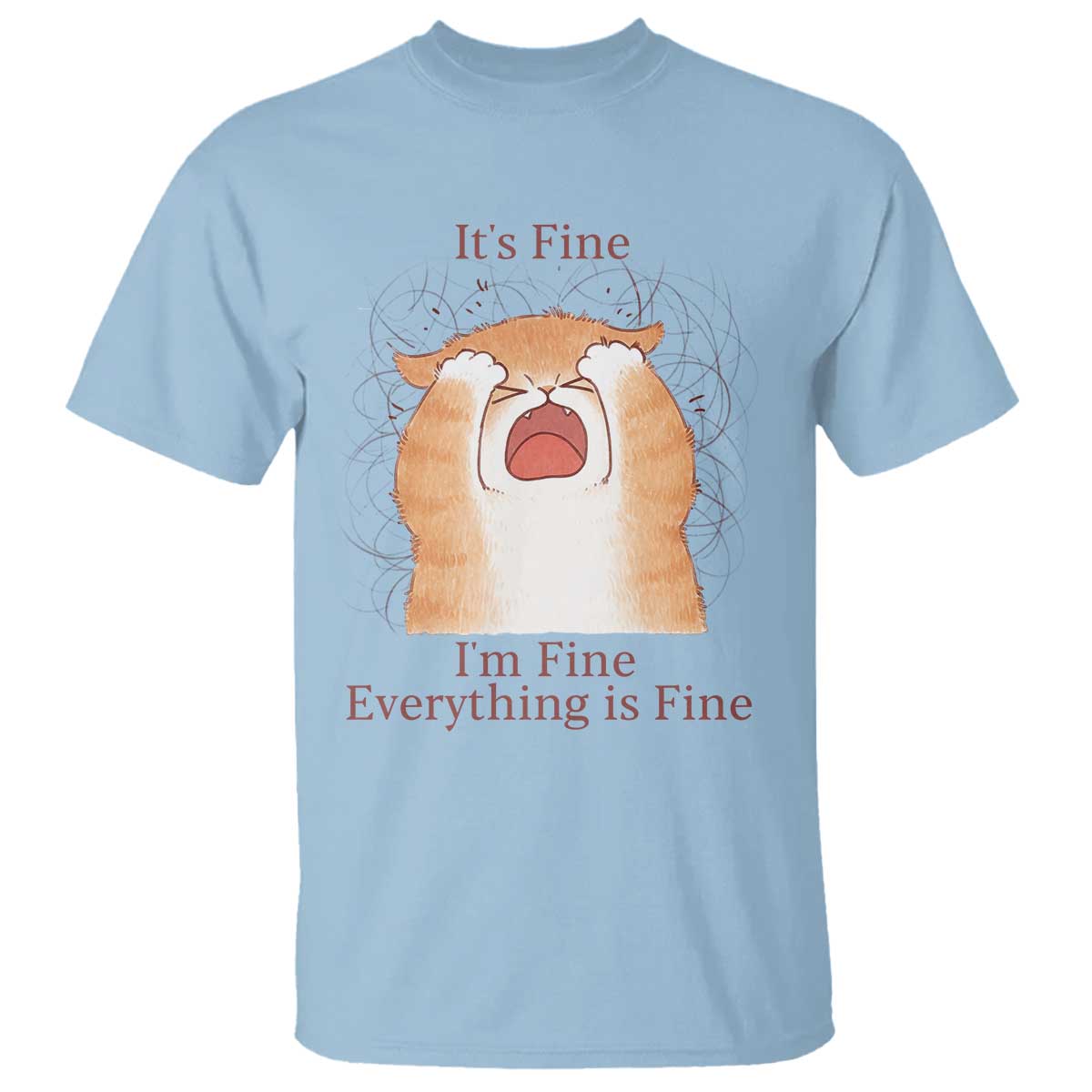 Its Fine I am Fine Everything is Fine Funny Cat Lover T Shirt TS12 Light Blue Print Your Wear