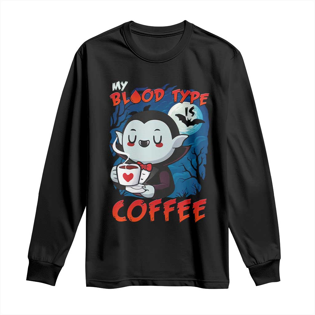 My Blood Type Is Coffee Long Sleeve Shirt Funny Vampire Halloween TS12 Black Print Your Wear