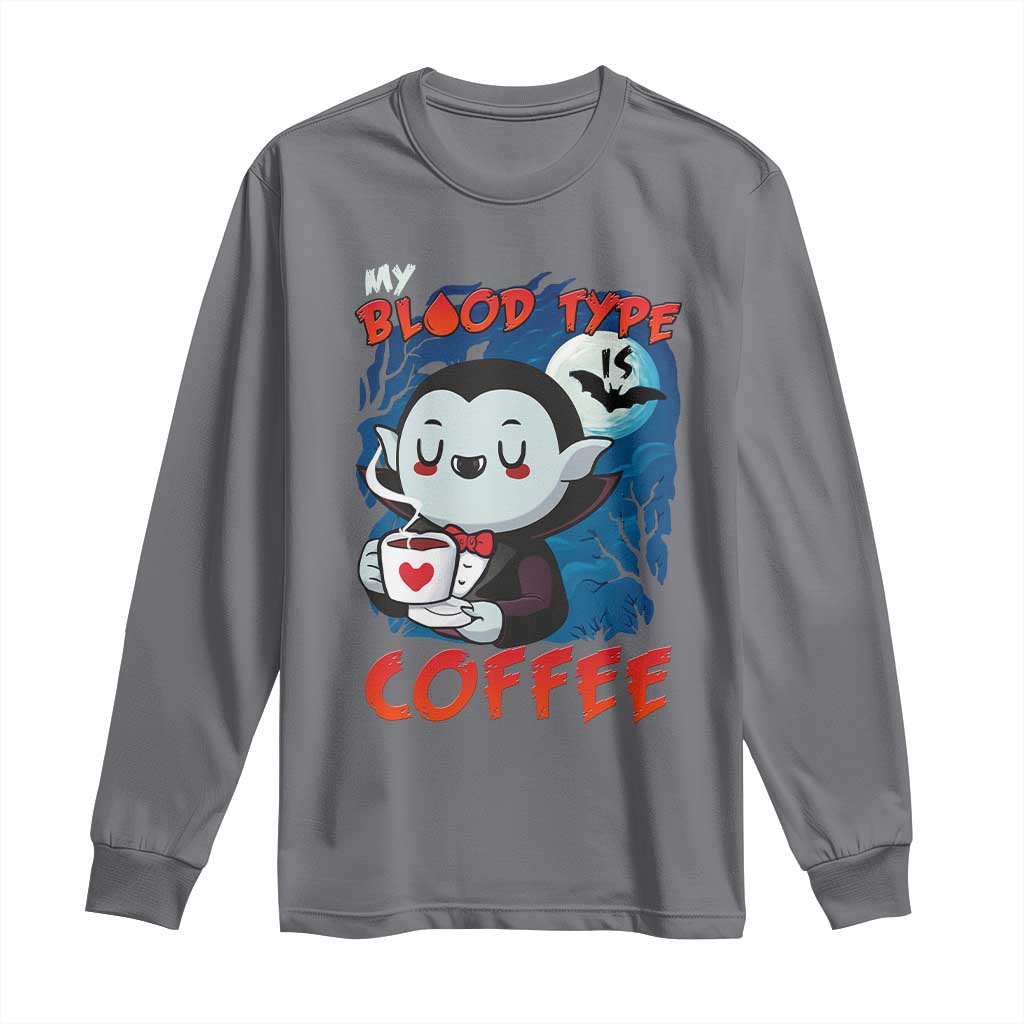 My Blood Type Is Coffee Long Sleeve Shirt Funny Vampire Halloween TS12 Charcoal Print Your Wear