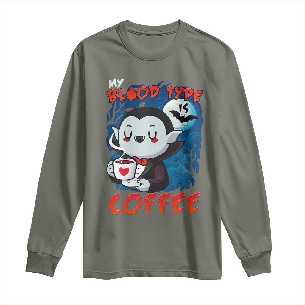 My Blood Type Is Coffee Long Sleeve Shirt Funny Vampire Halloween TS12 Military Green Print Your Wear