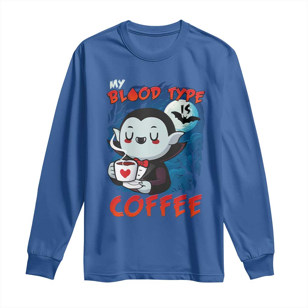 My Blood Type Is Coffee Long Sleeve Shirt Funny Vampire Halloween TS12 Royal Blue Print Your Wear