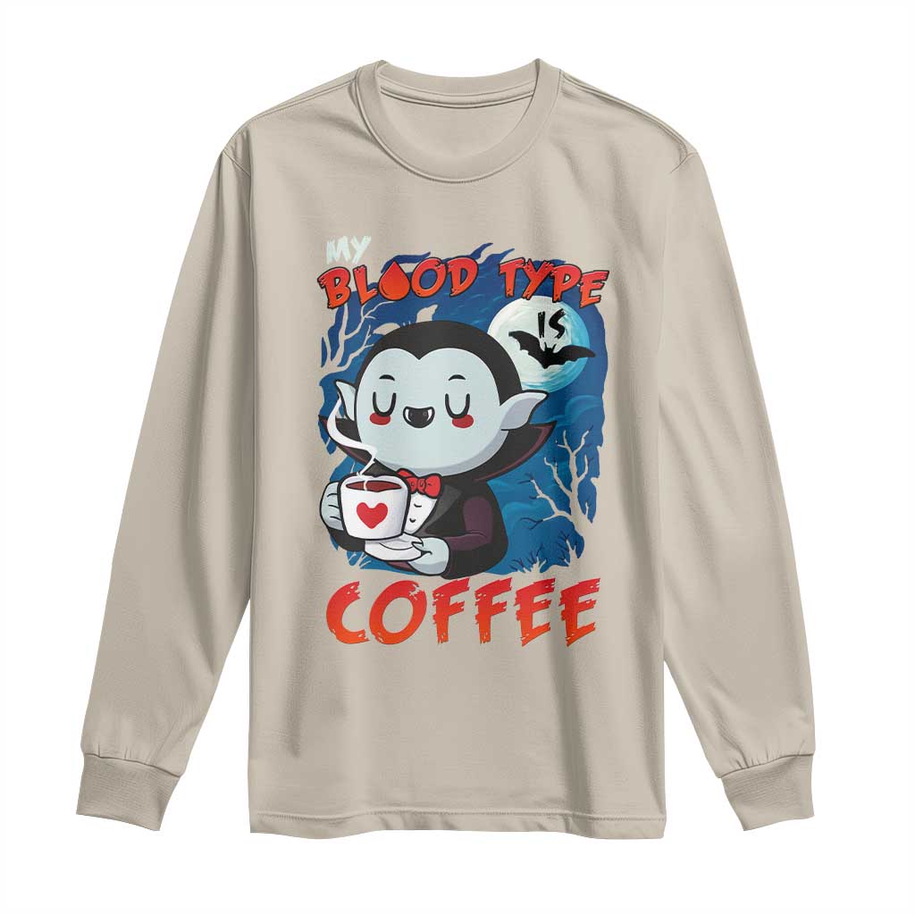 My Blood Type Is Coffee Long Sleeve Shirt Funny Vampire Halloween TS12 Sand Print Your Wear