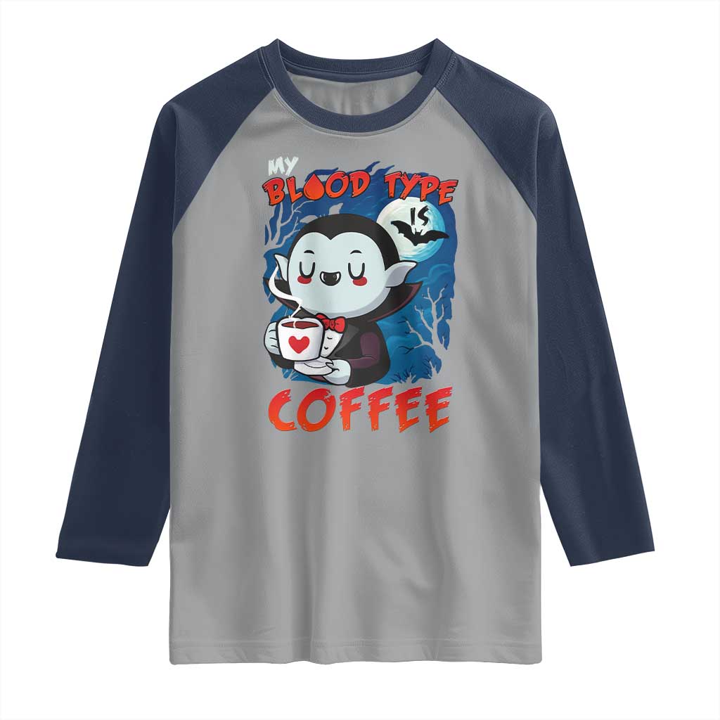 My Blood Type Is Coffee Raglan Shirt Funny Vampire Halloween TS12 Sport Gray Navy Print Your Wear