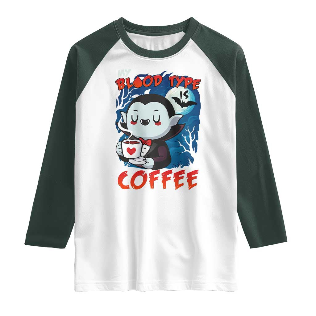 My Blood Type Is Coffee Raglan Shirt Funny Vampire Halloween TS12 White Dark Forest Green Print Your Wear
